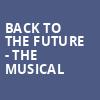 Back To The Future The Musical, Music Hall Kansas City, Kansas City