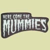 Here Come The Mummies