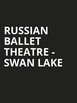 Russian Ballet Theatre Swan Lake, Folly Theater, Kansas City