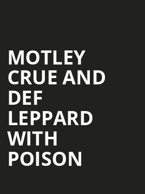 Motley Crue and Def Leppard with Poison, Kauffman Stadium, Kansas City