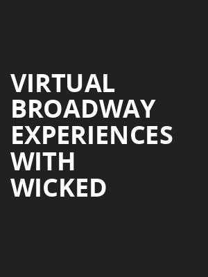 Virtual Broadway Experiences with WICKED, Virtual Experiences for Kansas City, Kansas City