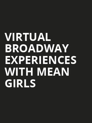 Virtual Broadway Experiences with MEAN GIRLS, Virtual Experiences for Kansas City, Kansas City