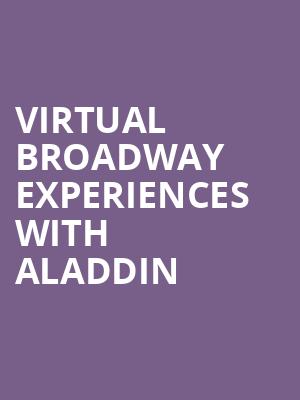 Virtual Broadway Experiences with ALADDIN, Virtual Experiences for Kansas City, Kansas City