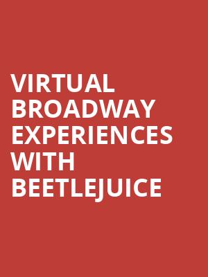 Virtual Broadway Experiences with BEETLEJUICE, Virtual Experiences for Kansas City, Kansas City