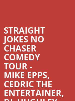 Straight Jokes No Chaser Comedy Tour - Mike Epps, Cedric The Entertainer, DL Hughley Poster