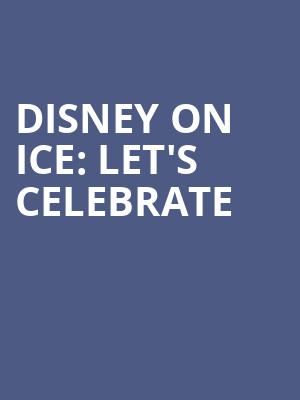 Disney On Ice Lets Celebrate, T Mobile Center, Kansas City