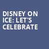 Disney On Ice Lets Celebrate, T Mobile Center, Kansas City