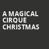 A Magical Cirque Christmas, Music Hall Kansas City, Kansas City