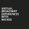 Virtual Broadway Experiences with WICKED, Virtual Experiences for Kansas City, Kansas City