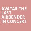 Avatar The Last Airbender In Concert, Muriel Kauffman Theatre, Kansas City